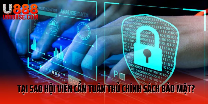 Tại sao hội viên cần tuân thủ chính sách bảo mật? Tại sao hội viên cần tuân thủ chính sách bảo mật?