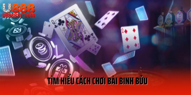 Tìm hiểu cách chơi bài binh bửu
