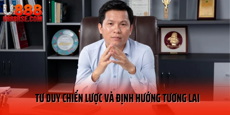 Tư duy chiến lược và định hướng tương lai Tư duy chiến lược và định hướng tương lai
