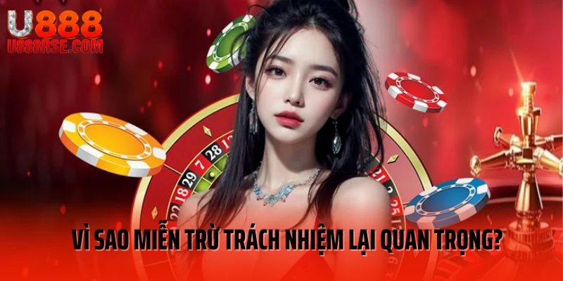 Vì sao miễn trừ trách nhiệm lại quan trọng? Vì sao miễn trừ trách nhiệm lại quan trọng?